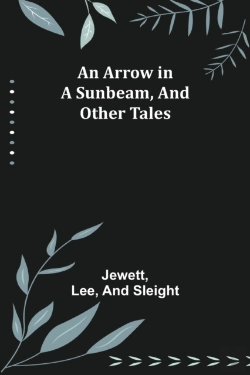 Bertrand.pt - An Arrow In A Sunbeam, And Other Tales