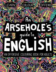 An Arsehole'S Guide To English