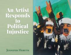 An Artist Responds To Political Injustice