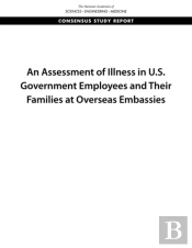 An Assessment Of Illness In U.S. Government Employees And Their Families At Overseas Embassies