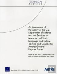 An Assessment Of The Ability Of The U.S. Department Of Defense And The Services To Measure And Track Language And Culture Training And Capabilities Among General Purpose Forces