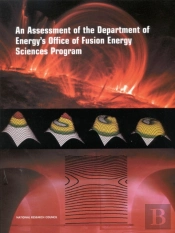 An Assessment Of The Department Of Energy'S Office Of Fusion Energy Sciences Program
