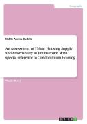 An Assessment Of Urban Housing Supply And Affordability In Jimma Town. With Special Reference To Condominium Housing