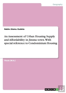 Bertrand.pt - An Assessment Of Urban Housing Supply And Affordability In Jimma Town. With Special Reference To Condominium Housing