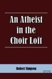 An Atheist In The Choir Loft