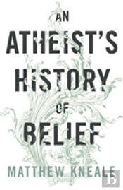 An Atheist'S History Of Belief