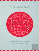 An Atlas Of Countries That Don'T Exist