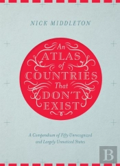 An Atlas Of Countries That Don'T Exist