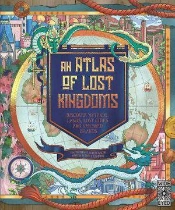 An Atlas Of Lost Kingdoms