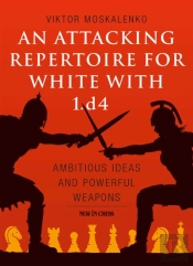 An Attacking Repertoire For White With 1.D4