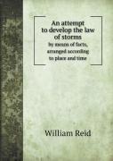 An Attempt To Develop The Law Of Storms By Means Of Facts, Arranged According To Place And Time