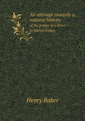 An Attempt Towards A Natural History Of The Polype In A Letter To Martin Folkes