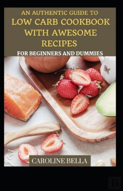 Bertrand.pt - An Authentic Guide To Low Carb Cookbook With Awesome Recipes For Beginners And Dummies