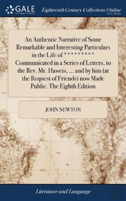 Bertrand.pt - An Authentic Narrative Of Some Remarkable And Interesting Particulars In The Life Of ********* Communicated In A Series Of Letters, To The Rev. Mr. Haweis, ... And By Him (At The Request Of Friends) N