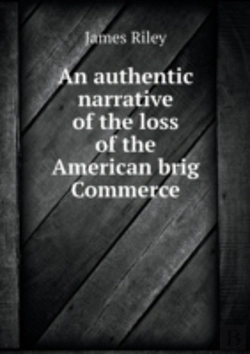 Bertrand.pt - An Authentic Narrative Of The Loss Of The American Brig Commerce