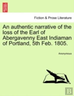 Bertrand.pt - An Authentic Narrative Of The Loss Of The Earl Of Abergavenny East Indiaman Of Portland, 5th Feb. 1805.