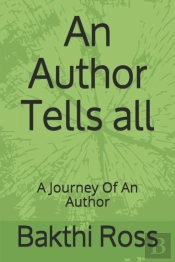 An Author Tells All: A Journey Of An Aut