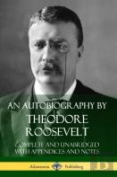 An Autobiography By Theodore Roosevelt