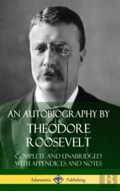 An Autobiography By Theodore Roosevelt