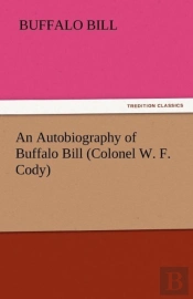 An Autobiography Of Buffalo Bill (Colonel W. F. Cody)