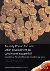 An Early Roman Fort And Urban Development On Londinium'S Eastern Hill