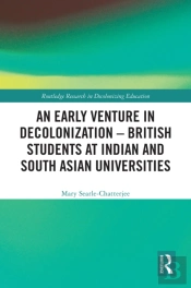 An Early Venture In Decolonization Â€“ British Students At Indian And South Asian Universities