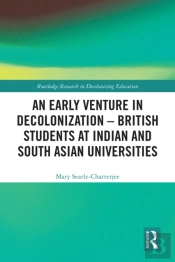 An Early Venture In Decolonization Â€“ British Students At Indian And South Asian Universities