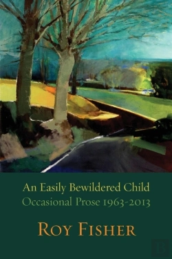 Bertrand.pt - An Easily Bewildered Child: Occasional Prose 1963-2013