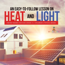 Bertrand.pt - An Easy-To-Follow Lesson On Heat And Light | Energy Books For Kids Grade 3 | Children'S Physics Books