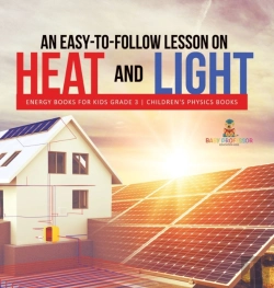 Bertrand.pt - An Easy-To-Follow Lesson On Heat And Light | Energy Books For Kids Grade 3 | Children'S Physics Books
