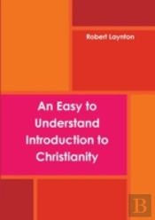 An Easy To Understand Introduction To Christianity (Paperback)