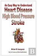 An Easy Way To Understand Heart Disease High Blood Pressure Stroke