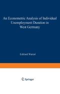 An Econometric Analysis Of Individual Unemployment Duration In West Germany