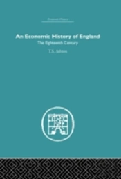 An Economic History Of England: The Eighteenth Century