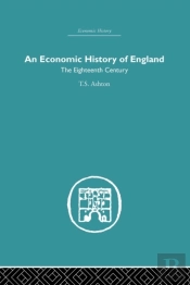 An Economic History Of England: The Eighteenth Century