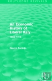 An Economic History Of Liberal Italy (Routledge Revivals)
