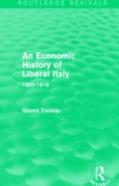 An Economic History Of Liberal Italy (Routledge Revivals)