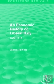 An Economic History Of Liberal Italy (Routledge Revivals)