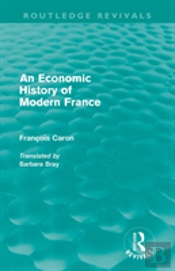An Economic History Of Modern France (Routledge Revivals)