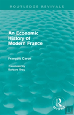 Bertrand.pt - An Economic History Of Modern France (Routledge Revivals)