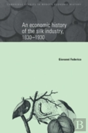 An Economic History Of The Silk Industry, 1830â€“1930