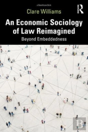 An Economic Sociology Of Law Reimagined