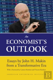 An Economist'S Outlook: Essays By John H. Makin From A Transformative Era