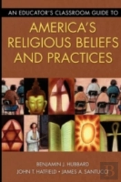 An Educator'S Classroom Guide To America'S Religious Beliefs And Practices