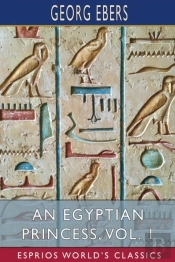 An Egyptian Princess, Vol. 1 (Esprios Classics)