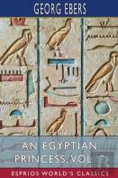 An Egyptian Princess, Vol. 7 (Esprios Classics)