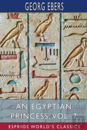 An Egyptian Princess, Vol. 7 (Esprios Classics)