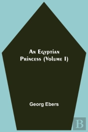 An Egyptian Princess   Volume I
