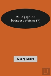An Egyptian Princess   Volume Iv