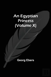 An Egyptian Princess   Volume X